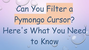 Can You Filter a Pymongo Cursor? Here