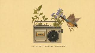El Otro Polo, Anakena - Radioeléctrica (Audio Oficial)