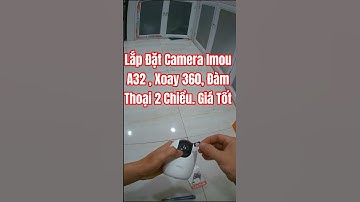 Lắp Đặt Camera Wifi Imou A32, Xoay 360 Cho Gia Đình #cameraphuthinh #imoua32 #lapdatcamera #cctv