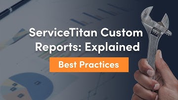 Custom Reports Explained | ServiceTitan Webinar Series