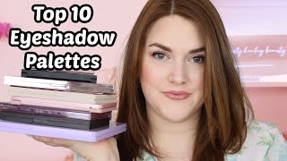 MY TOP 10 FAVORITE EYESHADOW PALETTES OF ALL TIME