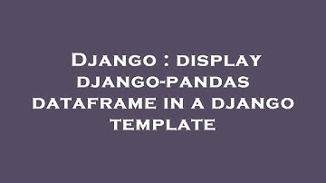 Django : display django-pandas dataframe in a django template