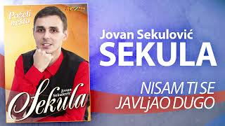 Jovan Sekulovic Sekula - Nisam ti se javljao dugo (Audio 2021)