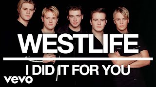 Watch Westlife I Did It For You video