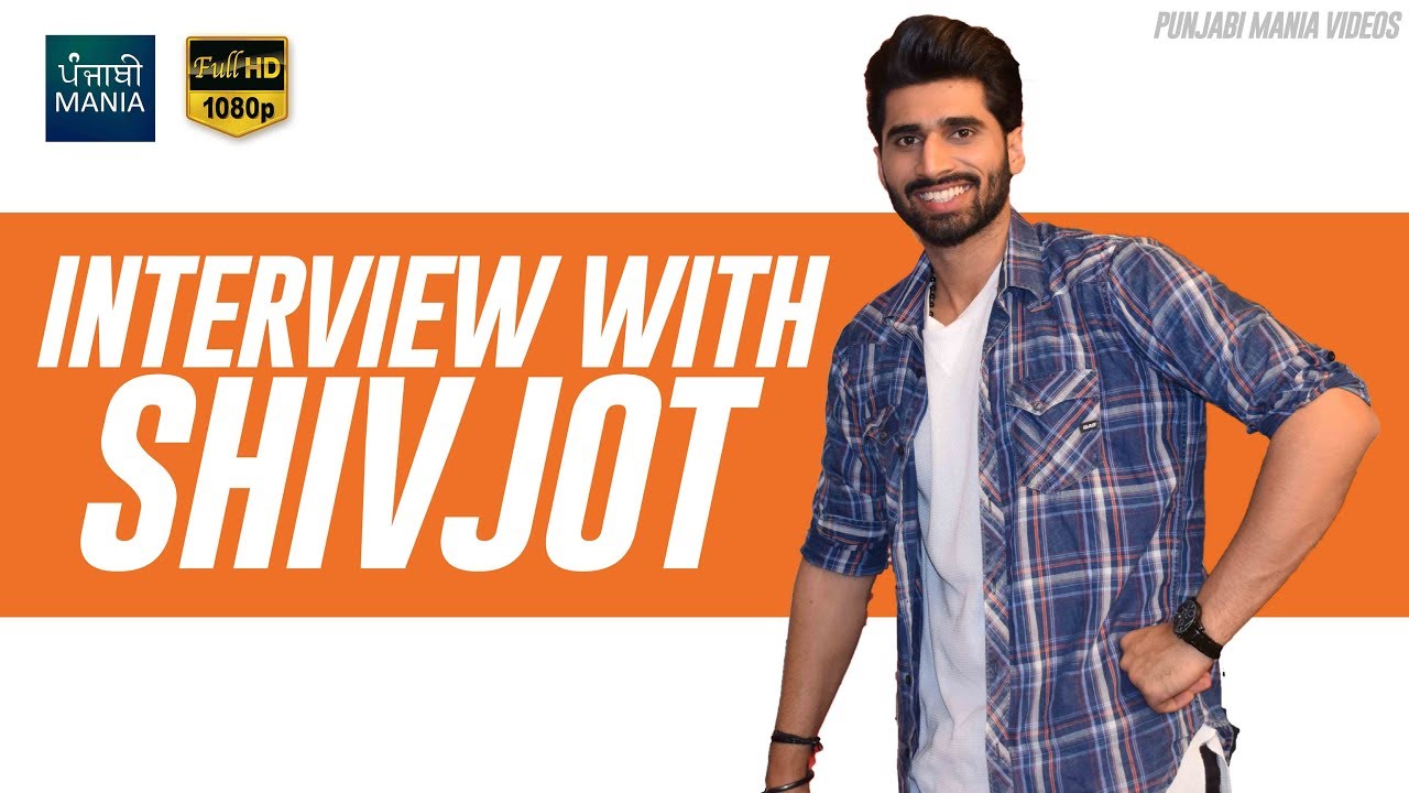 Shivjot Interview | Eye Candy | Punjabi Mania