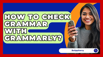 How To Check Grammar With Grammarly? - Be App Savvy