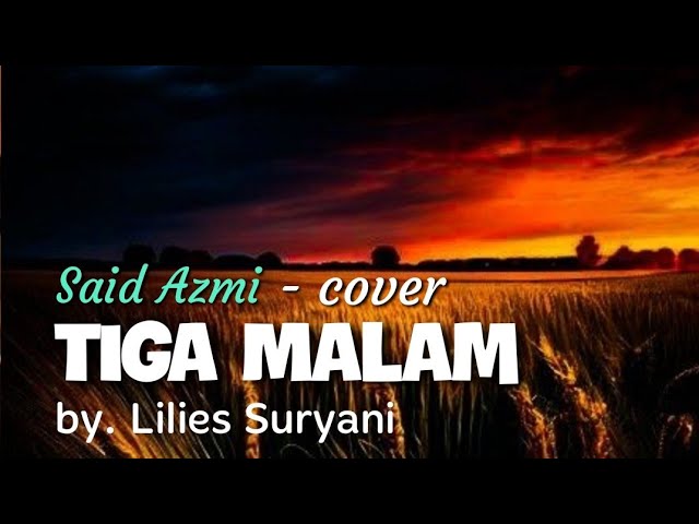 Tiga malam - by. Lilies Suryani // Said Azmi (cover) official music video class=