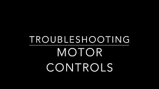 Troubleshooting  Motor Controls