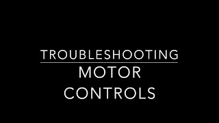 Troubleshooting - Motor Controls