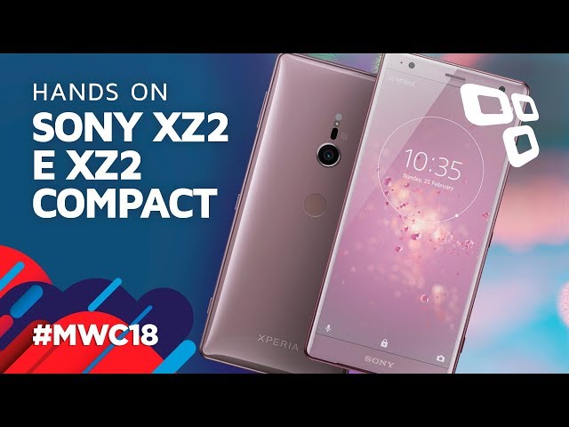 Sony XZ2 e XZ2 Compact - Hands on - TecMundo [MWC 2018] - YouTube