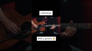 Libertango by Astor Piazzolla played with 4 Guitars #shorts