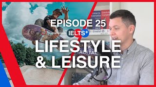 IELTS English Podcast - Speaking Topic: Lifestyle & Leisure