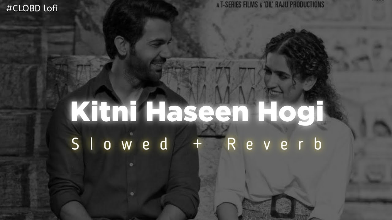 Arijit Singh   Kitni Haseen Hogi  slowed  reverb  lofi remix song CLOBD
