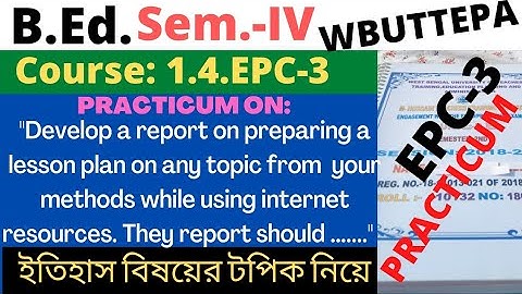 B.Ed. 4th Sem. / EPC-3 / Develop a report on preparing a lesson plan on any topic from your ..."