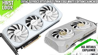 ZOTAC GeForce RTX 5060 Ti Twin Edge White Edition Launched