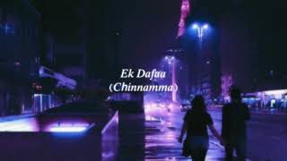 ek dafaa (chinnamma) (slowed + reverb)