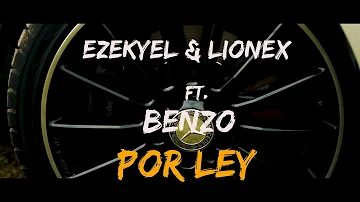 Ezekyel & Lionex ft. Benzo - Por Ley (Video Oficial)