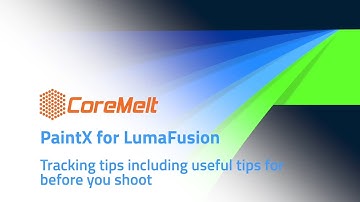 Shooting Tips for Successful Tracking with PaintX for LumaFusion (iOS)