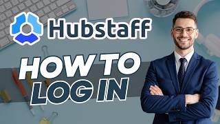 How to Log In to Hubstaff | 2026 Guide