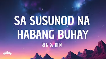 Ben & Ben - Sa Susunod Na Habang Buhay (Lyrics)
