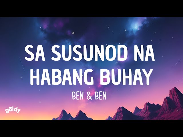 Ben u0026 Ben - Sa Susunod Na Habang Buhay (Lyrics) class=