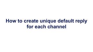 How to create unique default reply for each channel