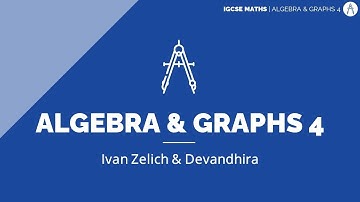 Algebra & Graphs 4 | Maths IGCSE S1·E5 | ZNotes Live