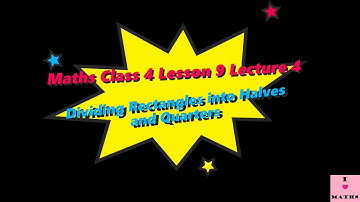 Maths Class 4 Lesson 9 Lecture 4 Dividing Rectangles into Halves and Quarters CBSE Math Magic