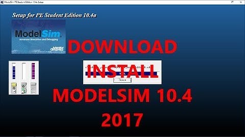 How to Download and install ModelSim Student Edition 10.4 in window 10 in 2017