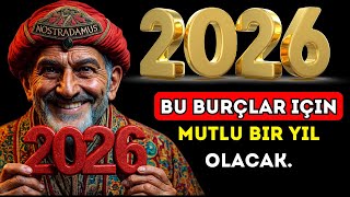 Peygamber Nostradamus: 2026 yılı bu burçlar için mutlu bir yıl olacak.