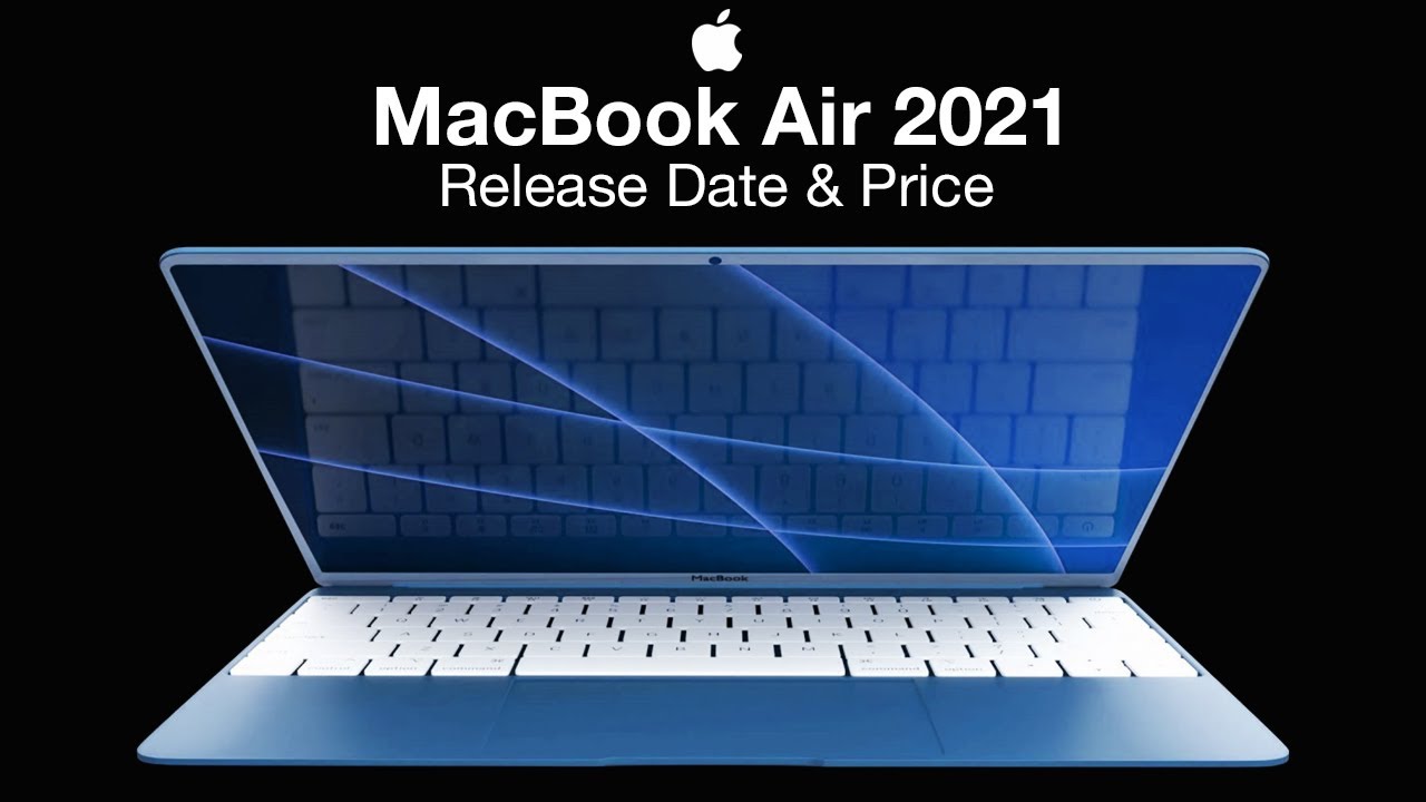 MacBook Air 2021 Release Date and Price – Massive Graphics BOOST Report!!!