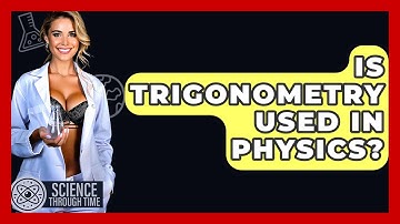 Is Trigonometry Used In Physics? - Science Through Time