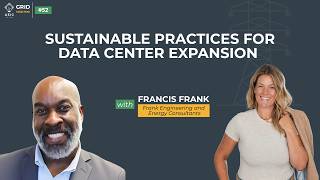 Sustainable Practices for Data Center Expansion | Grid Mod Pod Ep. 52 with Francis Frank