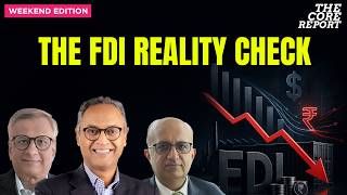 Why India’s FDI Is Falling Despite Its Growth Story | Govindraj Ethiraj | The Core Report