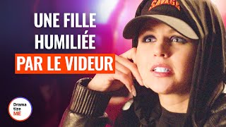 UNE FILLE HUMILIÉE PAR LE VIDEUR | @DramatizeMeFrance