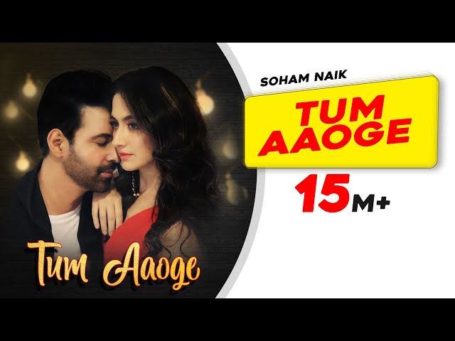 Tum Aaoge: Soham Naik | Aamir Ali | Sanjeeda | Anurag Saikia | Kunaal Vermaa | Latest Hindi Songs class=