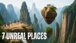 Top 7 Places That Seem Unreal But You Can Actually Visit