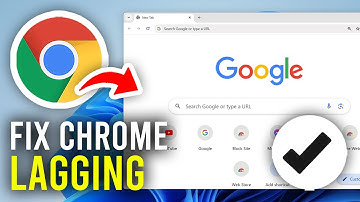 How To Fix Google Chrome Lag & Being Slow - Full Guide