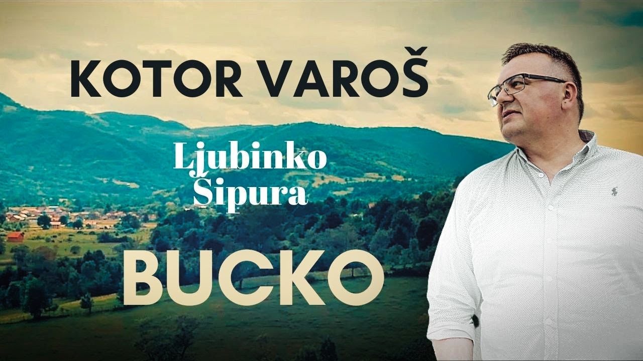 Ljubinko Šipura BUCKO - Kotor Varoš (službeni video) 2020