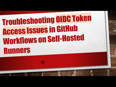 Troubleshooting OIDC Token Access Issues in GitHub Workflows on Self-Hosted Runners