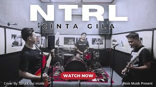 NTRL - Cinta Gila (struck out inside) Live Cover