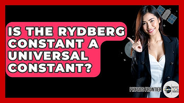 Is The Rydberg Constant A Universal Constant? - Physics Frontier