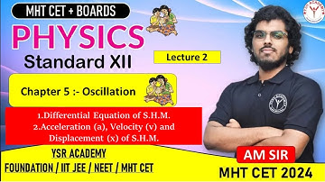 Oscillation| Acceleration, Velocity & Displacement of SHM  | Lecture 2 | MHT CET & BOARDS