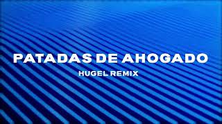Patadas de Ahogado - Hugel Remix
