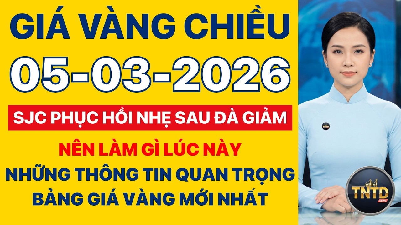 Giá vàng hôm nay | Chiều Ngày 5/3/2026 | Giá vàng thế giới và trong nước, Giá bạc, Ngoại tệ, Bitcoin