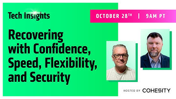 Tech Insights - Recovering with Confidence, Speed, Flexibility, and Security