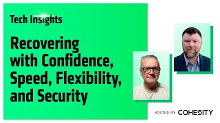 Tech Insights - Recovering with Confidence, Speed, Flexibility, and Security Wealth