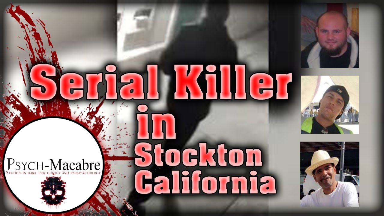 Stockton Serial Killings 5 California Murders Connected Profiling A