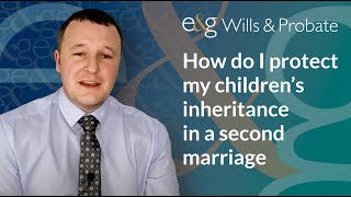 How Do I Protect My Children's Inheritance in a Second Marriage?