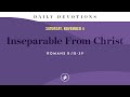 Inseparable From Christ – Daily Devotional